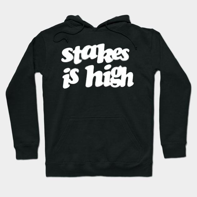 Stakes Is High Hoodie by Dreamon Studio